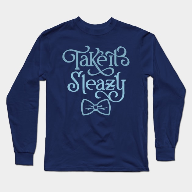 Take it Sleazy Long Sleeve T-Shirt by polliadesign